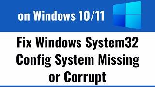 Fix Windows System32 Config System missing or corrupt
