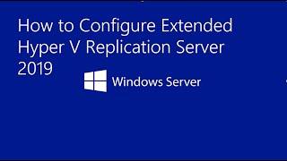 How to Configure Extended Hyper V Replication Server 2019 #server2019 #microsoft #windowserver