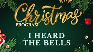 Christmas Program | I Heard the Bells