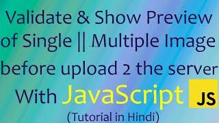 Validate and show Preview of Single or Multiple Image before upload  in server with Javascript | Js