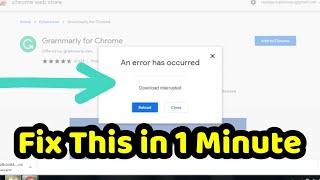 An Error has Occurred Chrome Extension  | Chrome Extension download Interrupted error fix