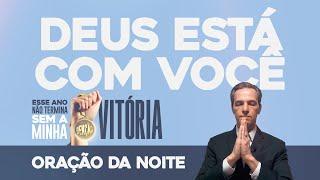 Oração da Noite  DEUS ESTÁ COM VOCÊ! [Esse Ano Não Termina Sem a Minha Benção] (SEG 18NOV)