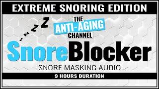 SNORE BLOCKER | 9 HOURS | NO ADS! | Extreme Snoring Edition