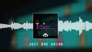 Intoxicant - Just One Drink