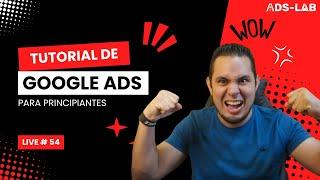 Tutorial COMPLETO de Google Ads para Principiantes [2025] | Live #54