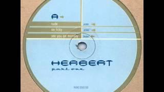 Herbert - See you on Monday