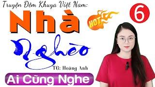 Truyện hay việt nam MC Thu Huệ kể: NHÀ NGHÈO - Tập 6 | Nghe kể chuyện đêm khuya ngủ ngon 2024