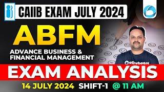 CAIIB ABFM Exam Analysis July 2024 | Shift - 1 | CAIIB ABFM Analysis 2024 | CAIIB Exam July 2024