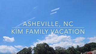 Kim Family Vacation to Asheville, NC (part 1)