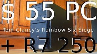 $55 PC + AMD R7 250 -- Phenom II X4 945 -- Tom Clancy's Rainbow Six Siege Benchmark