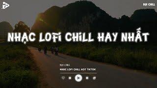 Nhạc Chill Tiktok - Tổng Hợp Những Bài Hát Tiktok "Nghe Là Nghiện" - Nhạc Lofi Chill Buồn 2024