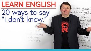 Learn English: 20 ways to say "I don't know"