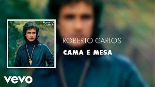 Roberto Carlos - Cama e Mesa (Áudio Oficial)