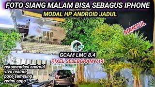 Config PIXEL SELEBGRAM 14gcam lmc 8.4 config terbaru support android vivo,oppo,realme,redmi,samsung