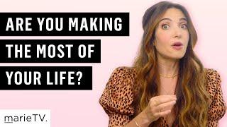 Are You Making the Most of Your Life? Answer These 3 Questions