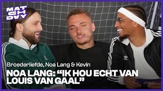 BROEDERLIEFDE met NOA LANG & KEVIN over VAN GAAL, KOEMAN en haarband MEMPHIS | Matchday EP. 2