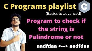 11.5 - C program to check whether a string is palindrome or not | String programs | C language