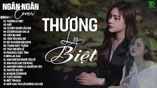 THƯƠNG LY BIỆT, THUYỀN QUYÊN - ALLBUM BALLAD TOP XU HƯỚNG CỰC HÓT 2025 - NGÂN NGÂN COVER TRIỆU VIEW