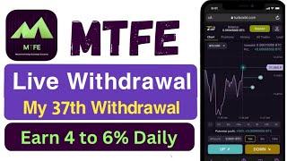 MTFE AI Trading Platform || How to take withdraw from MTFE || 37th Withdraw Received