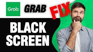 How To Fix Grab App Black Screen Problem | Easy Quick Solution