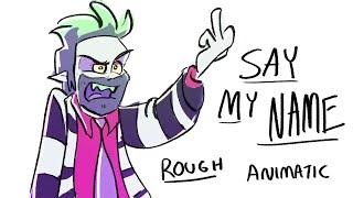 Say My Name ROUGH Beetlejuice Animatic