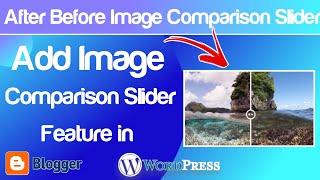Add Image Comparison Slider in Blogger/WordPress | Free Before After Image Comparison Slider HTML