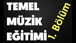 Temel Müzik Eğitimi Bölüm 1