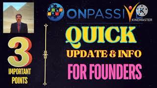 #ONPASSIVE |QUICK UPDATE & INFO FOR FOUNDERS  | 3 IMPORTANT POINTS  |LATEST UPDATE