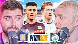 ASTON VILLA vs MAN CITY | Pitch Side LIVE!