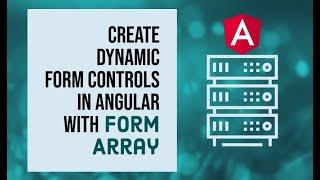 Create Dynamic Form Controls in Angular with FormArray