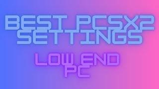 BEST PCSX2 SETTINGS UPDATED 2024 **(LOW END PC)**