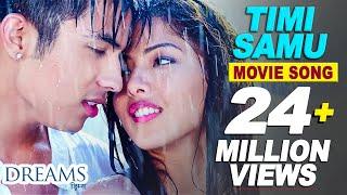 Timi Samu (Movie Song) || DREAMS | Anmol K.C | Samragyee R.L Shah | Superhit Nepali Movie Song