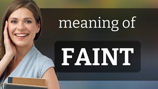 Faint • FAINT meaning