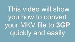 How to convert MKV to 3GP