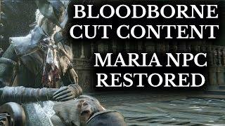 Bloodborne Cut Content :: Maria Restored :: Unseen NPC Working In-Game