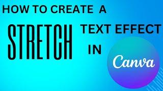 How To Create Stretch Text Effect In Canva