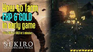 Sekiro: How to farm EXP & GOLD in early game (1100 EXP 700 GOLD in 5MIN)