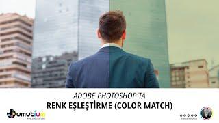 PHOTOSHOP'TA RENK TONU AYARLAMA/RENK EŞLEŞTİRME