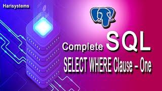 Where clause in SQL | postgreSQL tutorial for beginners | harisystems