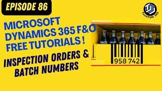 EPISODE 86: Generate inspection order |Batch numbers| Microsoft Dynamics 365 Finance and operations