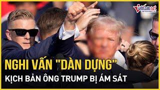 Rộ thuyết âm mưu vụ ám sát ông Trump là dàn dựng hay bàn tay của "nhà nước ngầm"?