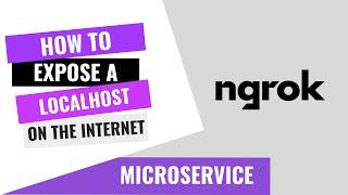 HOW TO USE NGROK TO EXPOSE LOCALHOST ON THE INTERNET