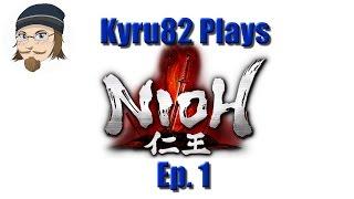 Kyru82 Plays Nioh Ep. 1