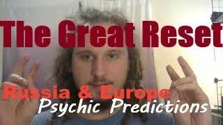 Russia Ukraine Europe: The Great Reset - Psychic Prediction from 2 years ago....