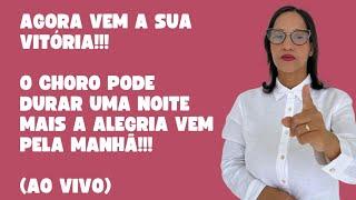 Agora vem a sua vitória,  O choro dura uma noite mas a alegria vem.