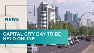 Capital City Day to be held online. Qazaq TV News