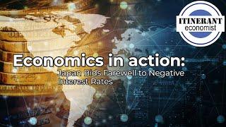 Economics in action - Japan Bids Farewell to Negative Interest Rates