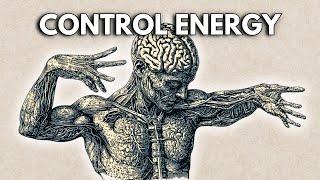 Everything is Energy, The Only Guide You Need on How To Control Energy (no bs)