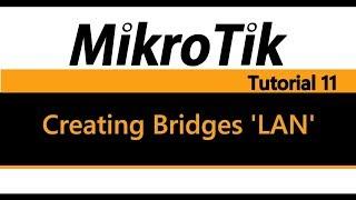 MikroTik Tutorial 11 - Creating Bridges (LAN)