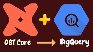 How to Install and Setup DBT Core with BigQuery in 2024